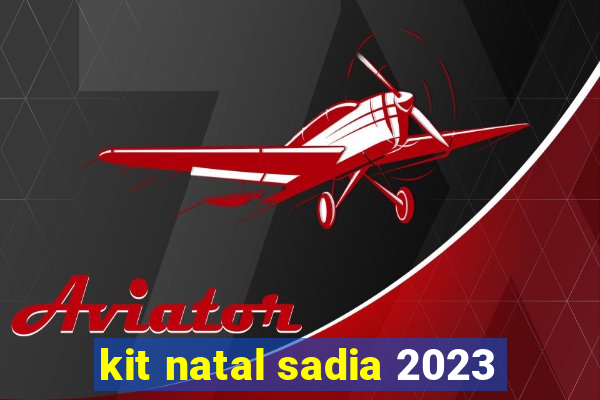 kit natal sadia 2023